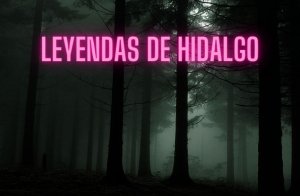 Leyendas de Hidalgo: Descubre el Misterio y la Tradici&oacute;n